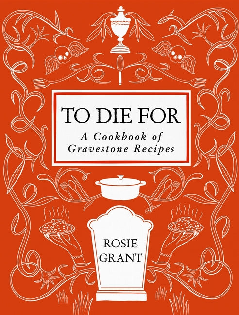 To Die for: A Cookbook of Gravestone Recipes Harvest Publications