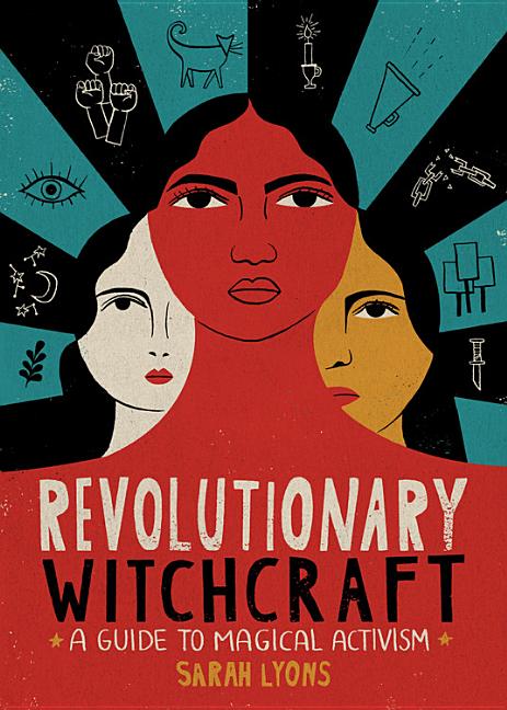 Revolutionary Witchcraft: A Guide to Magical Activism Running Press Adult
