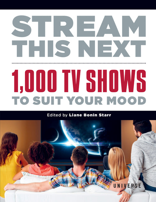 Stream This Next: 1,000 TV Shows to Suit Your Mood Rizzoli International Publications