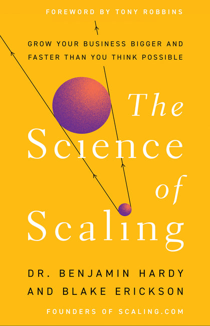 The Science of Scaling: Grow Your Business Bigger and Faster Than You Think Possible Hay House Business