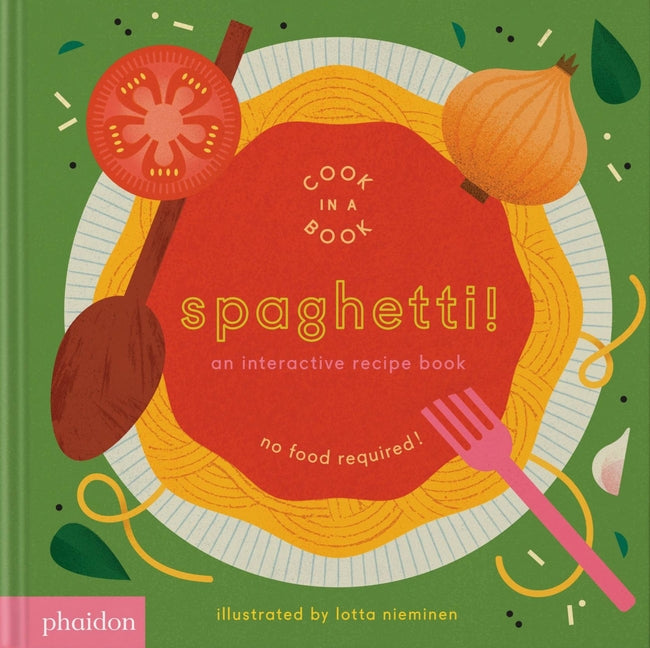 Spaghetti!: An Interactive Recipe Book Phaidon Press