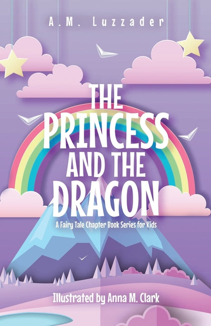 The Princess and the Dragon: A Fairy Tale Chapter Book Series for Kids Knowledge Forest Press