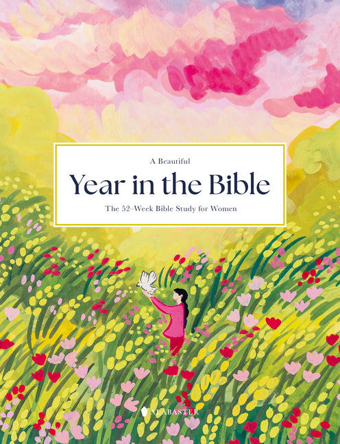 A Beautiful Year in the Bible: The 52-Week Bible Study for Women (Sc) Alabaster