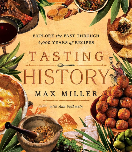 Tasting History: Explore the Past Through 4,000 Years of Recipes (a Cookbook) S&s/Simon Element