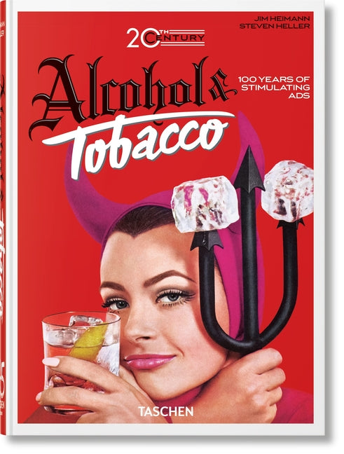 20th Century Alcohol & Tobacco Ads. 45th Ed. Taschen