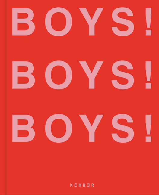 Boys! Boys! Boys!: Volume 3 Kehrer Verlag