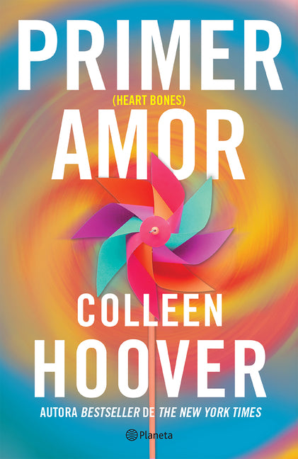 Primer Amor (Novela) / Heart Bones (a Novel) Planeta Publishing