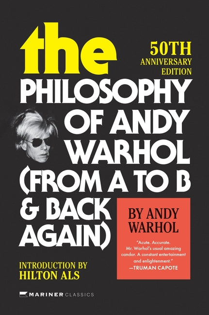 The Philosophy of Andy Warhol [50th Anniversary Edition]: From A to B and Back Again Mariner Books Classics