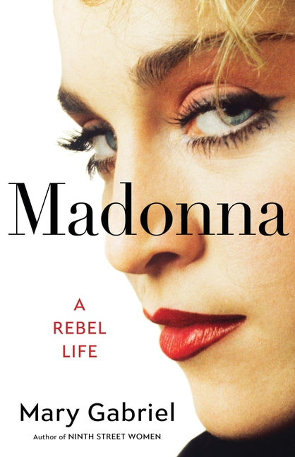Madonna: A Rebel Life Little Brown and Company
