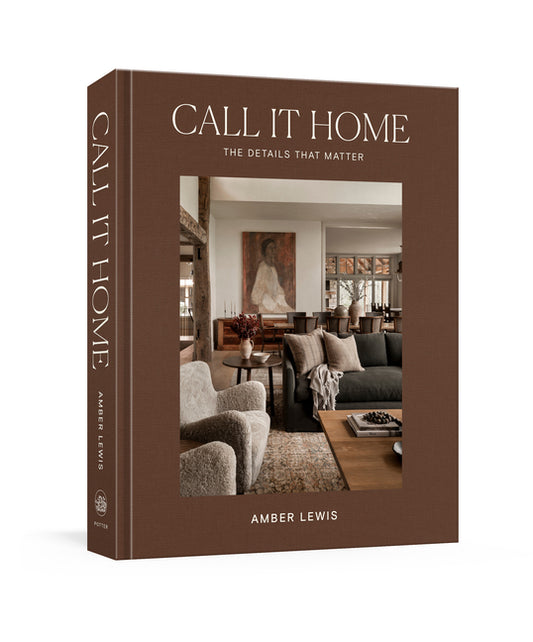 Call It Home: The Details That Matter Clarkson Potter Publishers
