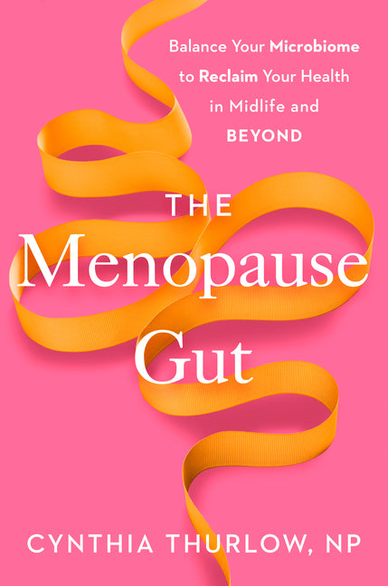 The Menopause Gut: Balance Your Microbiome to Reclaim Your Health in Midlife and Beyond Avery Publishing Group