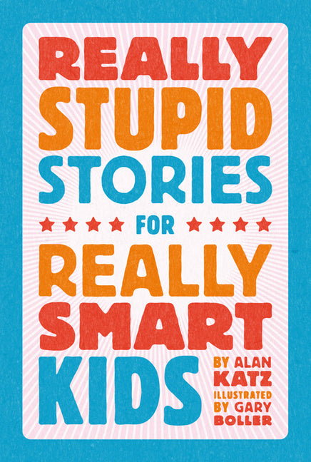 Really Stupid Stories for Really Smart Kids Running Press Kids