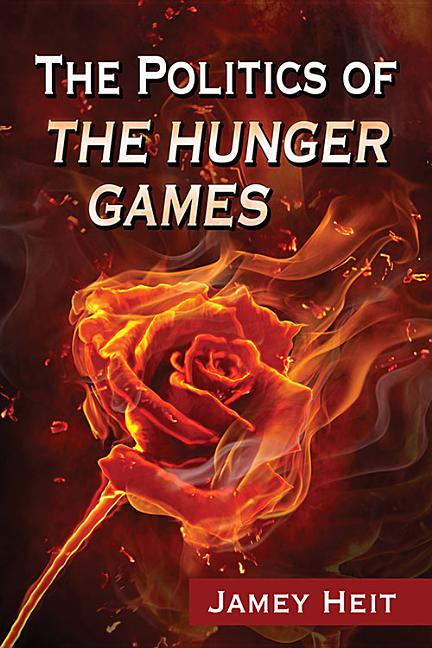 The Politics of The Hunger Games McFarland & Company
