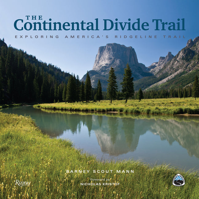The Continental Divide Trail: Exploring America's Ridgeline Trail Rizzoli International Publications
