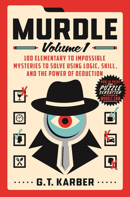 Murdle: Volume 1: 100 Elementary to Impossible Mysteries to Solve Using Logic, Skill, and the Power of Deduction St. Martin's Griffin