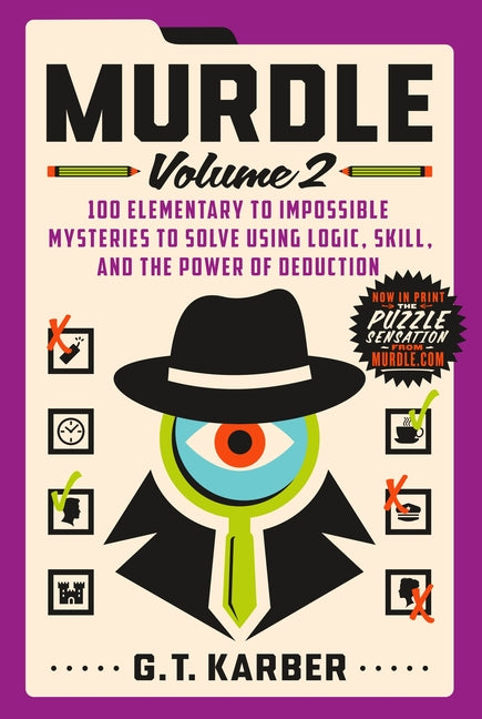 Murdle: Volume 2: 100 Elementary to Impossible Mysteries to Solve Using Logic, Skill, and the Power of Deduction St. Martin's Griffin