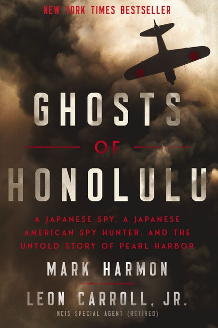 Ghosts of Honolulu: A Japanese Spy, a Japanese American Spy Hunter, and the Untold Story of Pearl Harbor Harper Select