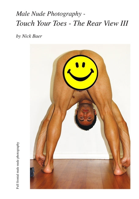 Male Nude Photography- Touch Your Toes - The Rear View III Createspace Independent Publishing Platform