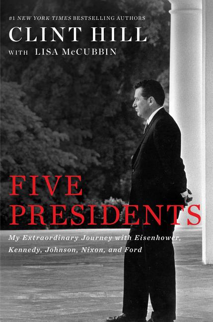 Five Presidents: My Extraordinary Journey with Eisenhower, Kennedy, Johnson, Nixon, and Ford Gallery Books