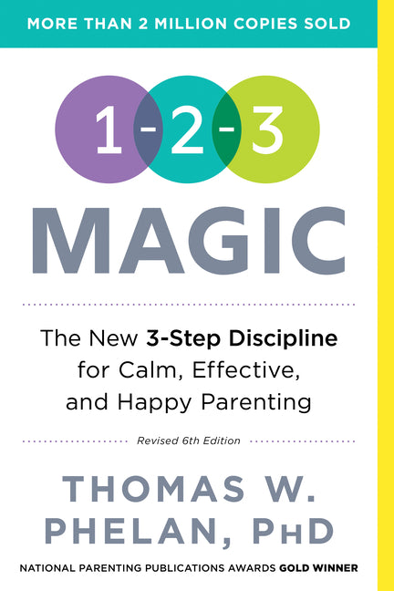 1-2-3 Magic: 3-Step Discipline for Calm, Effective, and Happy Parenting Sourcebooks