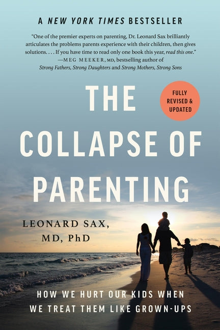 The Collapse of Parenting: How We Hurt Our Kids When We Treat Them Like Grown-Ups Basic Books