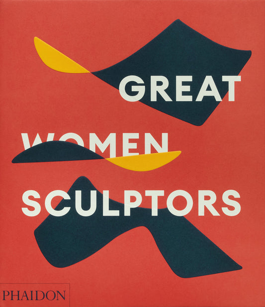 Great Women Sculptors Phaidon Press