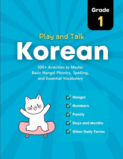 Play and Talk Korean, Grade 1: 100+ Activities to Master Basic Hangul Phonics, Spelling, Reading, and Writing of Essential Vocabulary in 30 Days Upfly Books