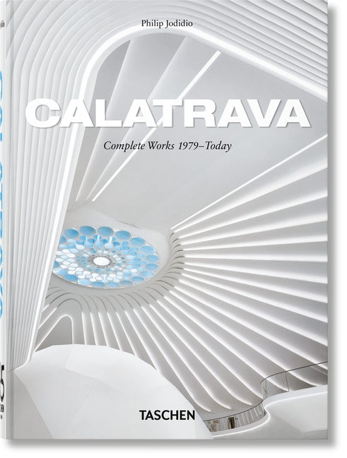 Calatrava. Complete Works 1979-Today. 45th Ed. Taschen