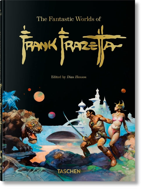 The Fantastic Worlds of Frank Frazetta. 45th Ed. Taschen