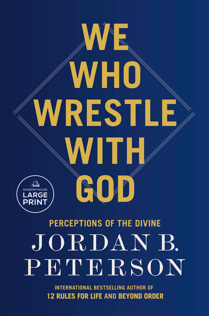 We Who Wrestle with God: Perceptions of the Divine Random House Large Print Publishing