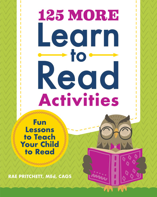 125 More Learn to Read Activities: Fun Lessons to Teach Your Child to Read Callisto Kids